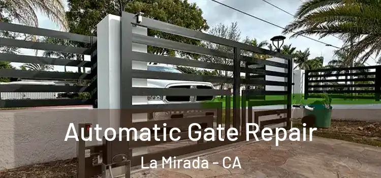 Automatic Gate Repair La Mirada - CA