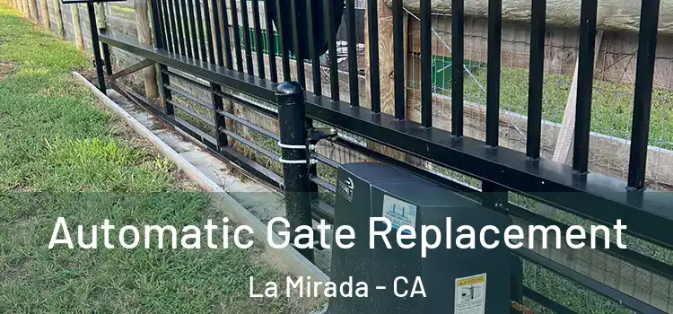 Automatic Gate Replacement La Mirada - CA