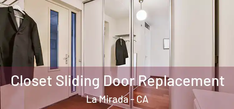 Closet Sliding Door Replacement La Mirada - CA