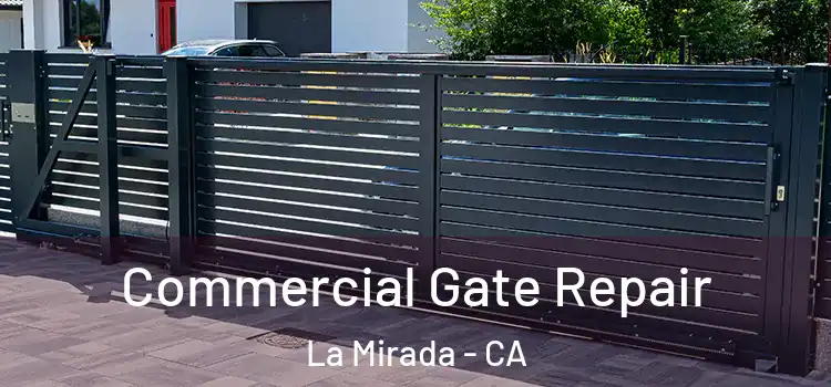 Commercial Gate Repair La Mirada - CA