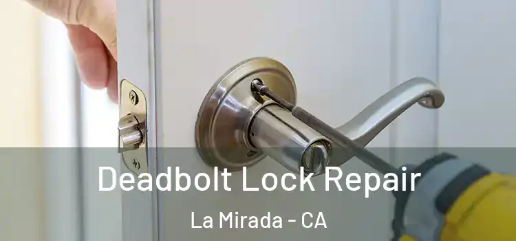 Deadbolt Lock Repair La Mirada - CA