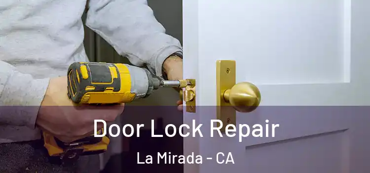 Door Lock Repair La Mirada - CA