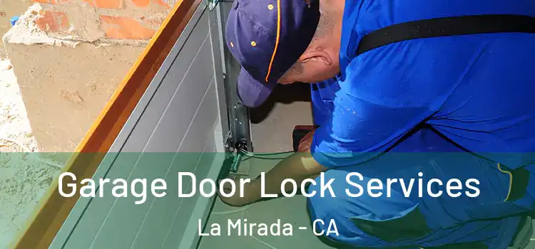 Garage Door Lock Services La Mirada - CA