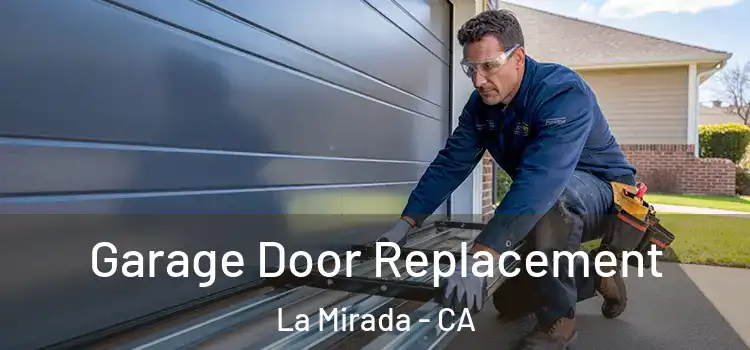  Garage Door Replacement La Mirada - CA
