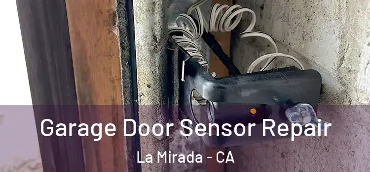 Garage Door Sensor Repair La Mirada - CA