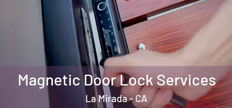 Magnetic Door Lock Services La Mirada - CA