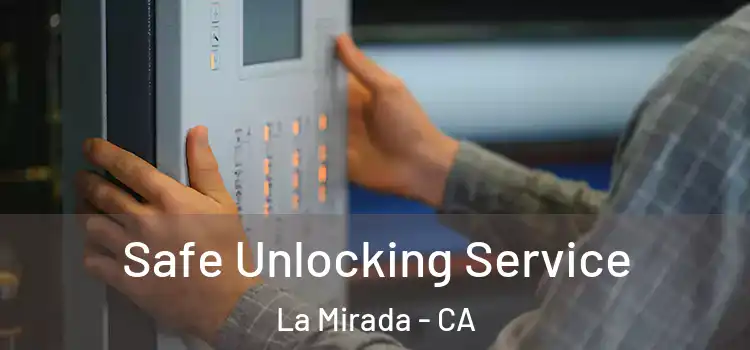 Safe Unlocking Service La Mirada - CA